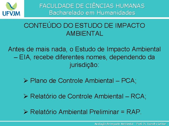 FACULDADE DE CIÊNCIAS HUMANAS Bacharelado em Humanidades CONTEÚDO DO ESTUDO DE IMPACTO AMBIENTAL Antes