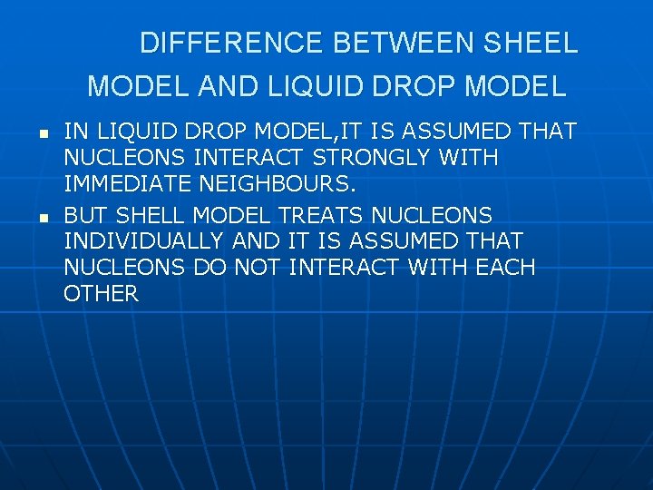 DIFFERENCE BETWEEN SHEEL MODEL AND LIQUID DROP MODEL n n IN LIQUID DROP MODEL,