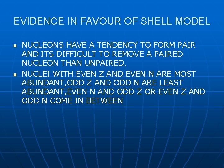 EVIDENCE IN FAVOUR OF SHELL MODEL n n NUCLEONS HAVE A TENDENCY TO FORM