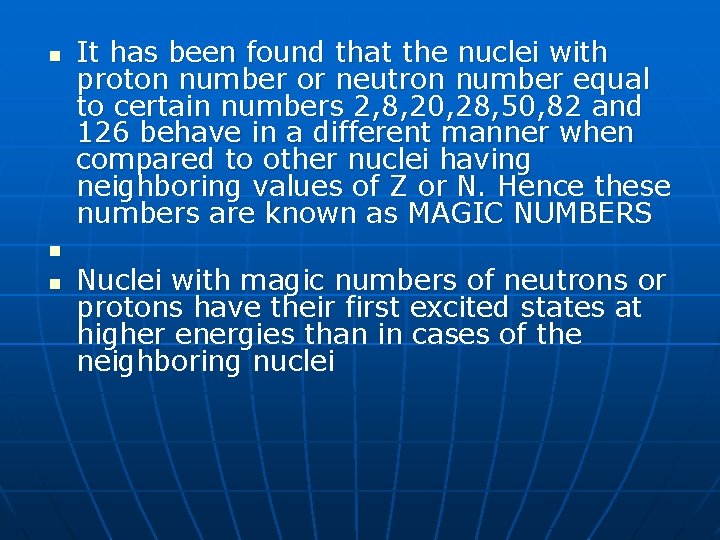 n It has been found that the nuclei with proton number or neutron number