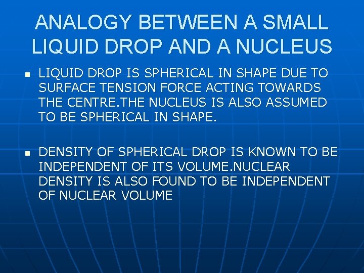 ANALOGY BETWEEN A SMALL LIQUID DROP AND A NUCLEUS n n LIQUID DROP IS