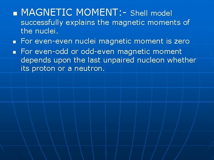 n n n MAGNETIC MOMENT: - Shell model successfully explains the magnetic moments of