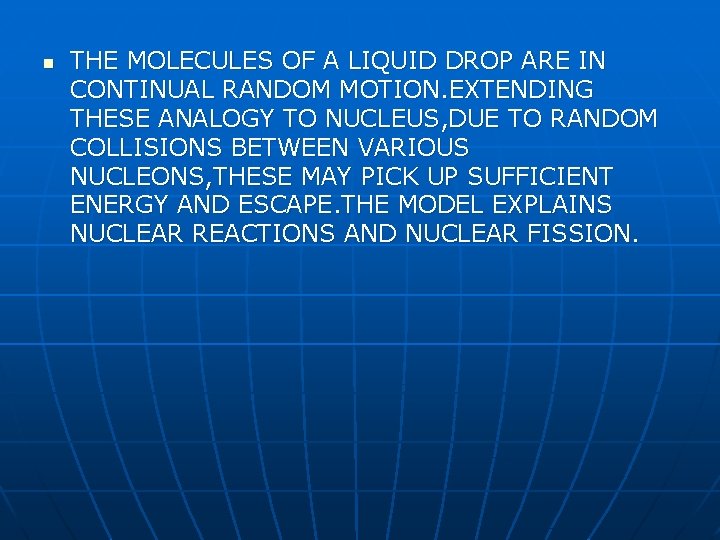 n THE MOLECULES OF A LIQUID DROP ARE IN CONTINUAL RANDOM MOTION. EXTENDING THESE