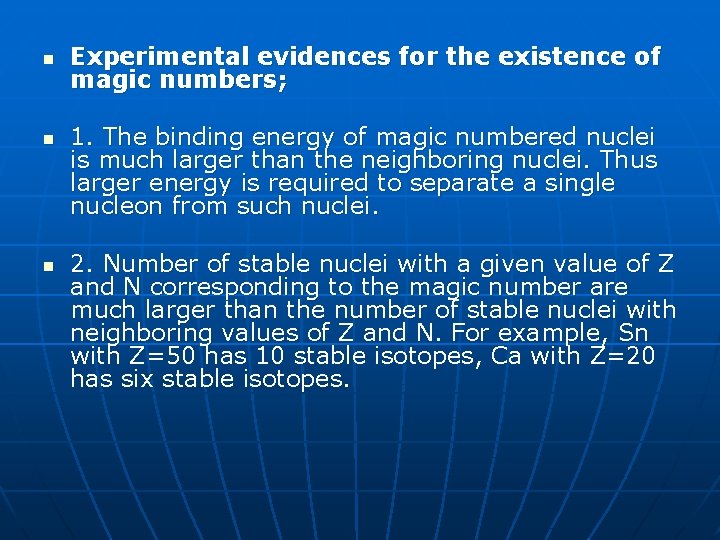n n n Experimental evidences for the existence of magic numbers; 1. The binding