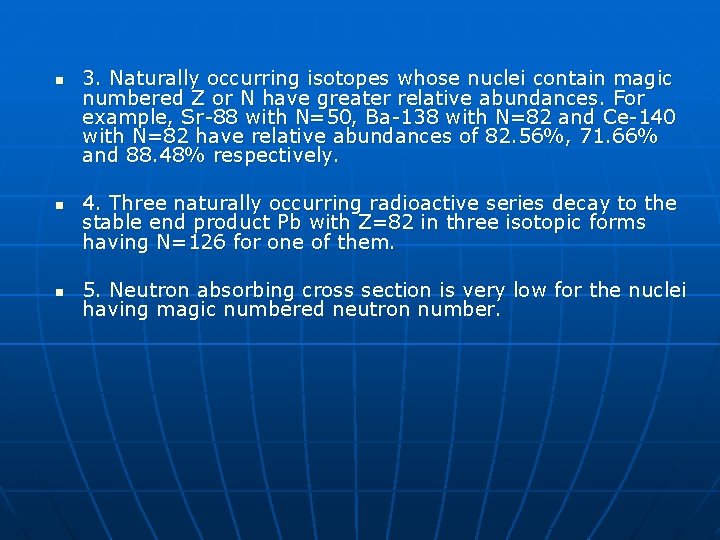 n n n 3. Naturally occurring isotopes whose nuclei contain magic numbered Z or