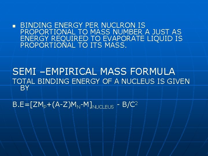 n BINDING ENERGY PER NUCLRON IS PROPORTIONAL TO MASS NUMBER A JUST AS ENERGY