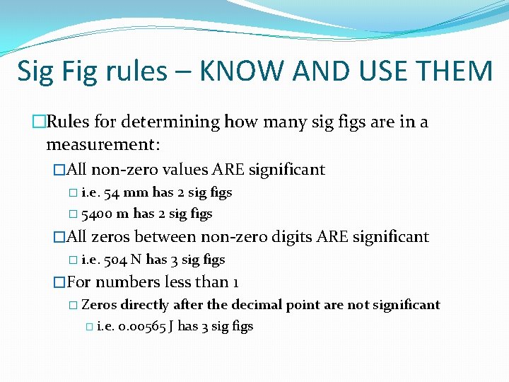 Sig Fig rules – KNOW AND USE THEM �Rules for determining how many sig