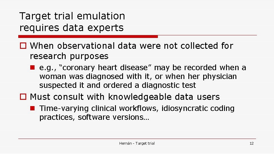 Target trial emulation requires data experts o When observational data were not collected for