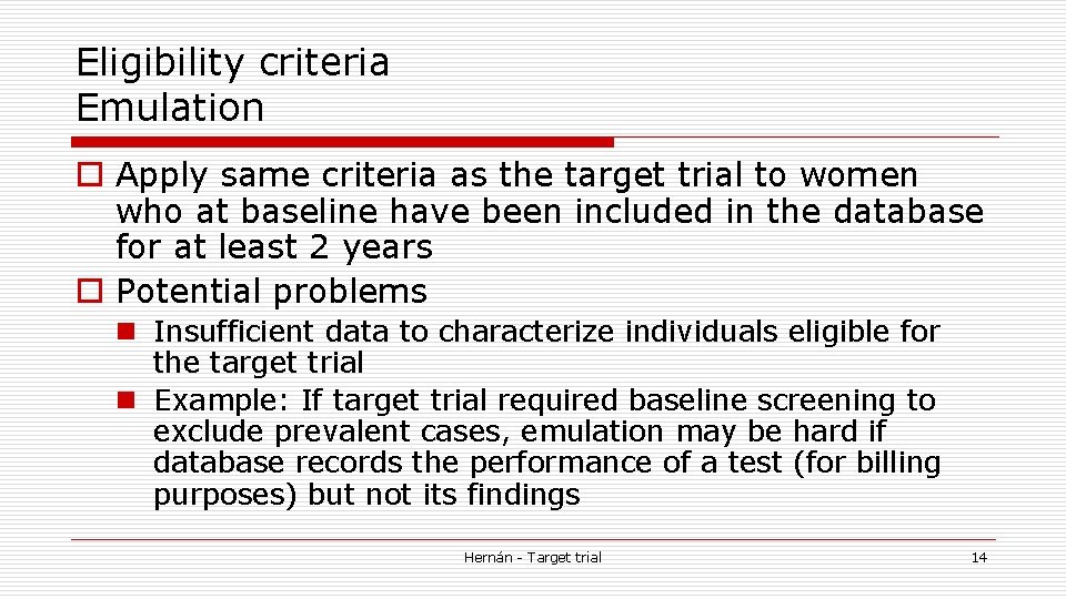 Eligibility criteria Emulation o Apply same criteria as the target trial to women who