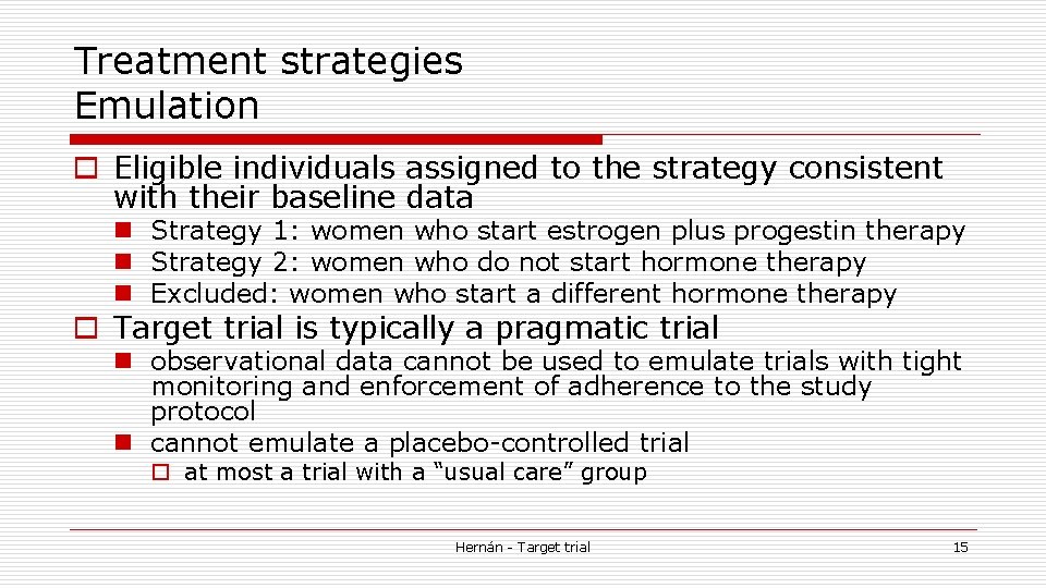 Treatment strategies Emulation o Eligible individuals assigned to the strategy consistent with their baseline