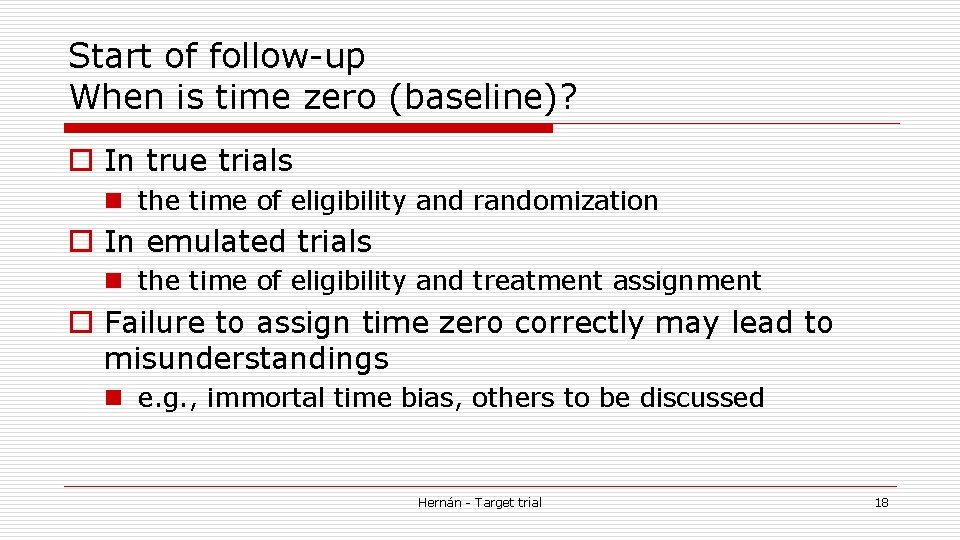 Start of follow-up When is time zero (baseline)? o In true trials n the