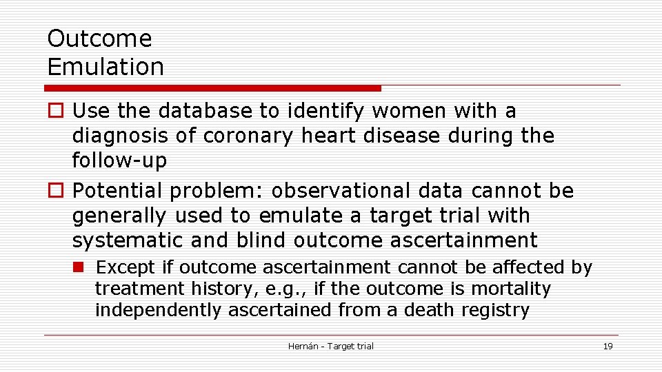Outcome Emulation o Use the database to identify women with a diagnosis of coronary