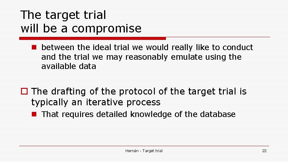 The target trial will be a compromise n between the ideal trial we would