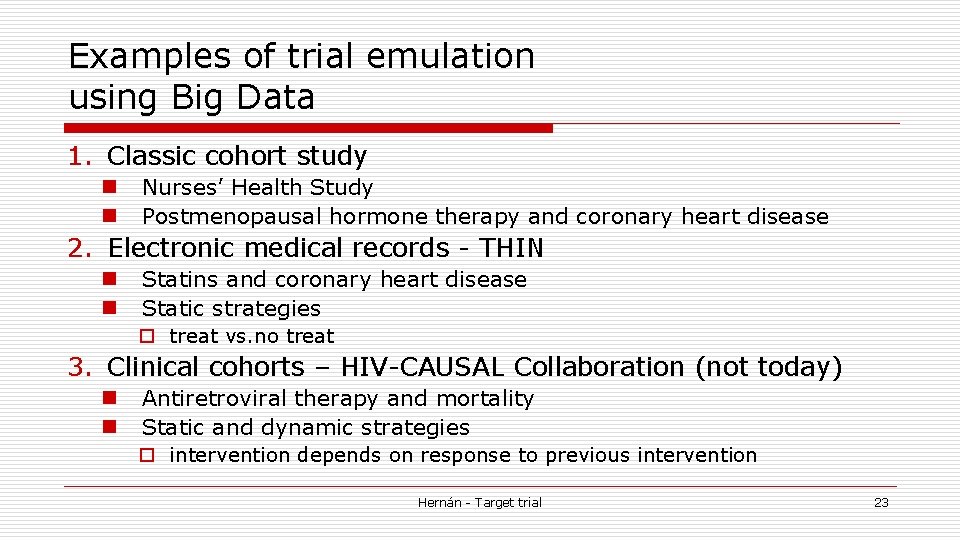 Examples of trial emulation using Big Data 1. Classic cohort study n n Nurses’