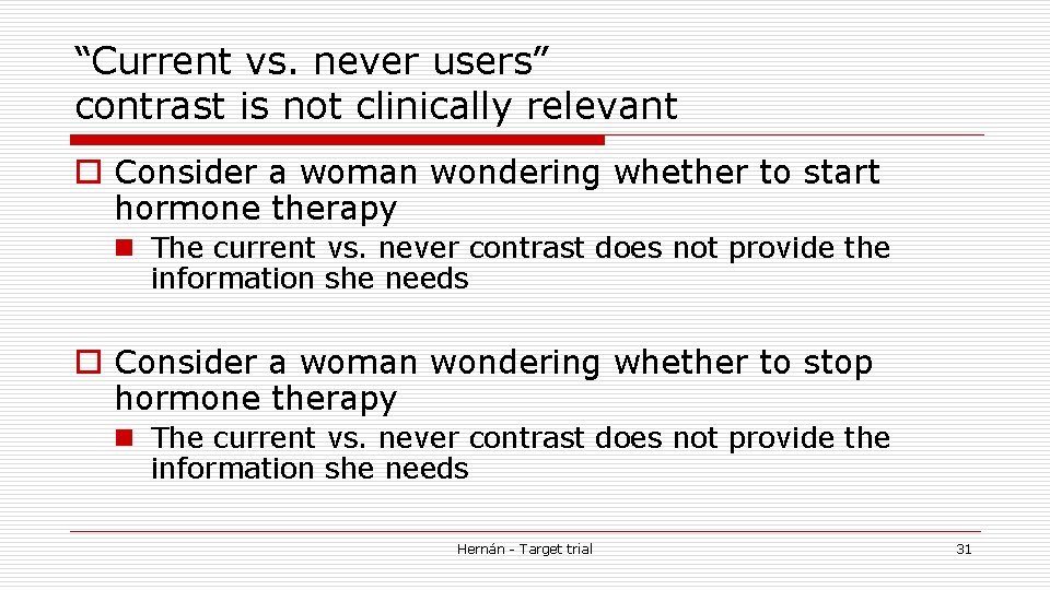 “Current vs. never users” contrast is not clinically relevant o Consider a woman wondering