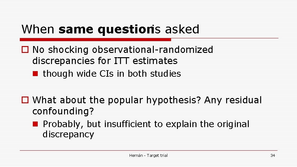 When same questionis asked o No shocking observational-randomized discrepancies for ITT estimates n though