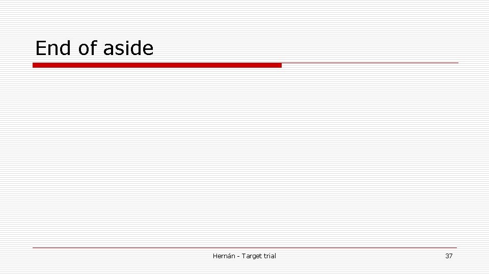 End of aside Hernán - Target trial 37 