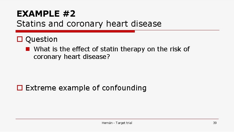 EXAMPLE #2 Statins and coronary heart disease o Question n What is the effect