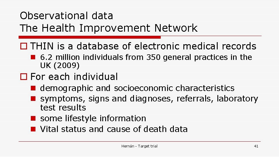 Observational data The Health Improvement Network o THIN is a database of electronic medical