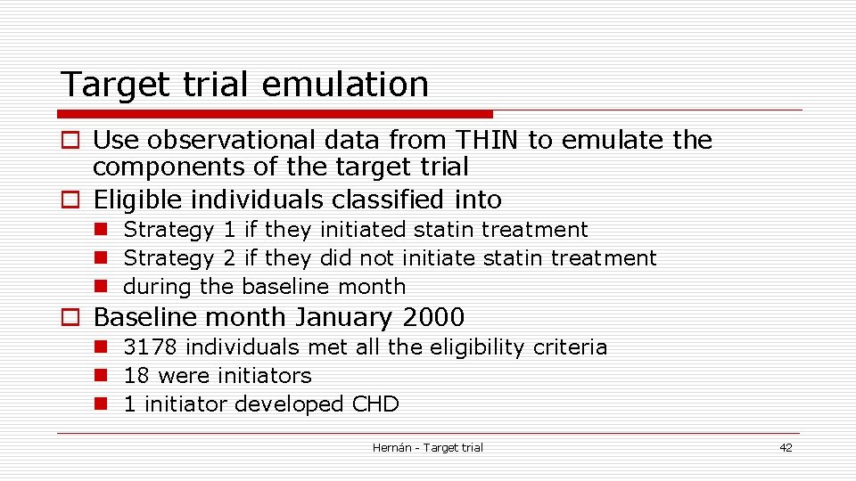 Target trial emulation o Use observational data from THIN to emulate the components of