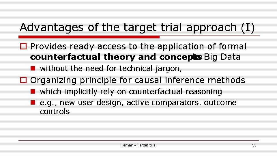 Advantages of the target trial approach (I) o Provides ready access to the application