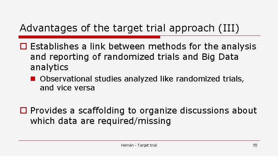 Advantages of the target trial approach (III) o Establishes a link between methods for