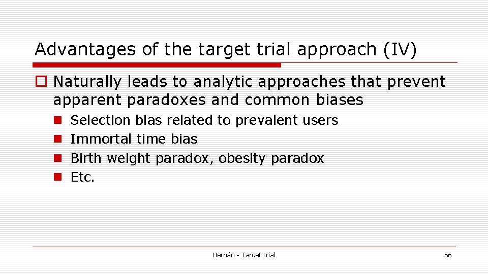 Advantages of the target trial approach (IV) o Naturally leads to analytic approaches that