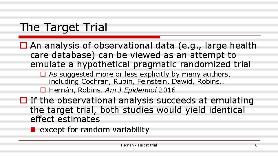 The Target Trial o An analysis of observational data (e. g. , large health