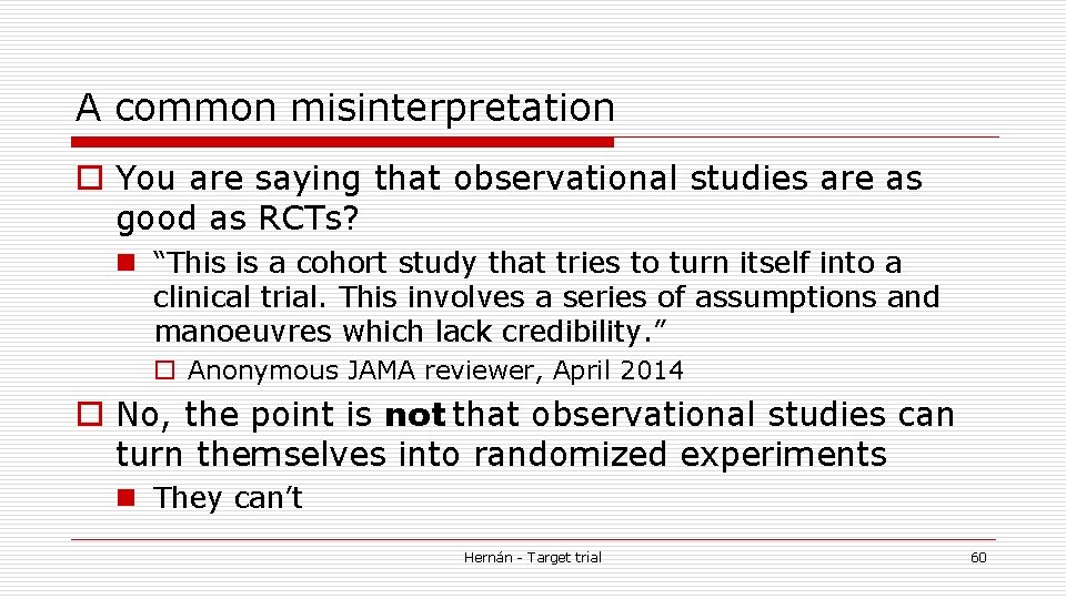 A common misinterpretation o You are saying that observational studies are as good as