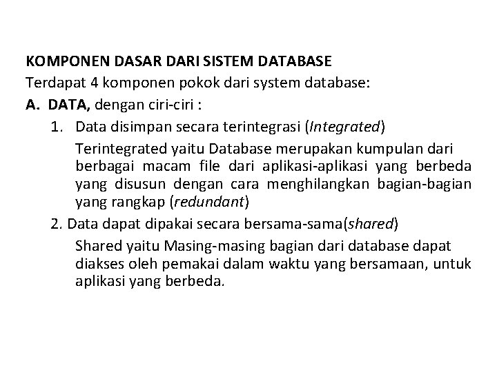 KOMPONEN DASAR DARI SISTEM DATABASE Terdapat 4 komponen pokok dari system database: A. DATA,