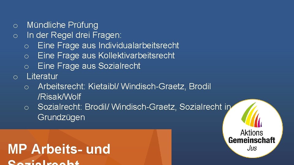 o Mündliche Prüfung o In der Regel drei Fragen: o Eine Frage aus Individualarbeitsrecht