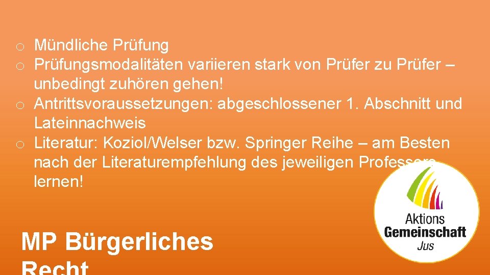 o Mündliche Prüfung o Prüfungsmodalitäten variieren stark von Prüfer zu Prüfer – unbedingt zuhören