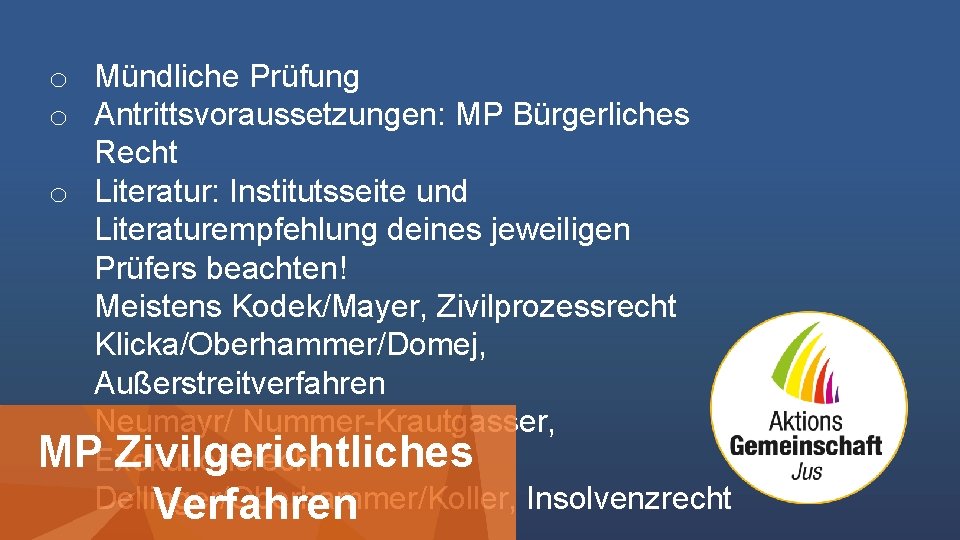 o Mündliche Prüfung o Antrittsvoraussetzungen: MP Bürgerliches Recht o Literatur: Institutsseite und Literaturempfehlung deines