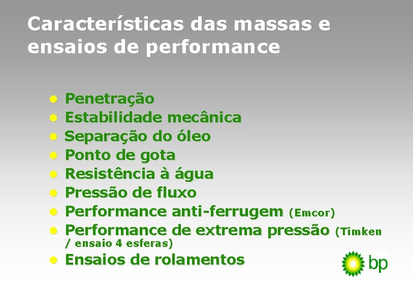 Características das massas e ensaios de performance l Penetração l Estabilidade mecânica l Separação