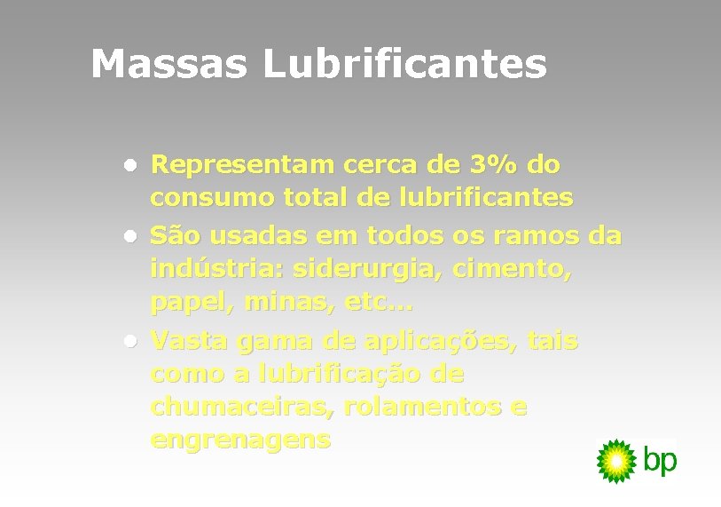 Massas Lubrificantes l Representam cerca de 3% do consumo total de lubrificantes l São