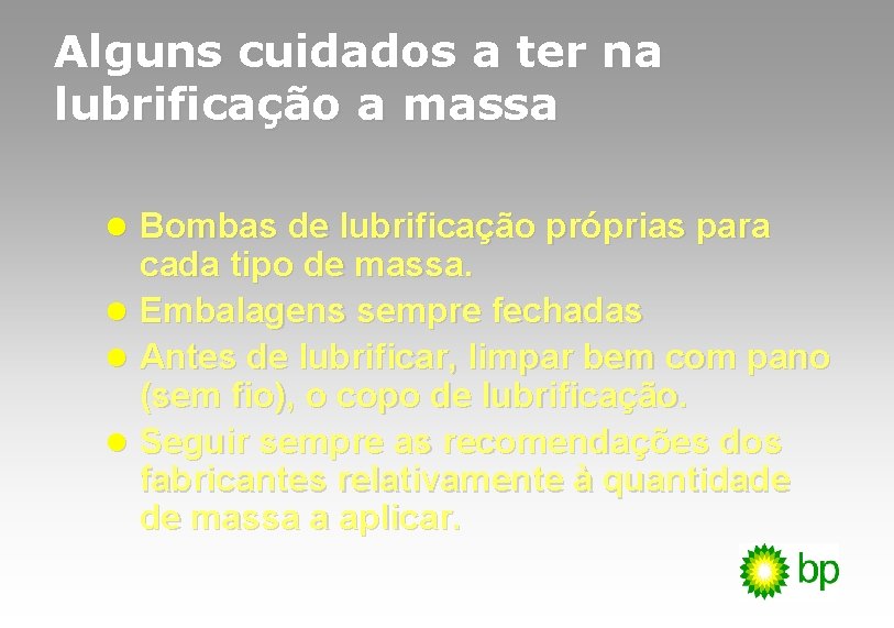 Alguns cuidados a ter na lubrificação a massa l Bombas de lubrificação próprias para