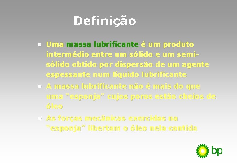 Definição l Uma massa lubrificante é um produto intermédio entre um sólido e um