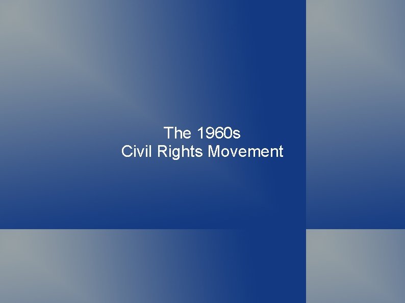 The 1960 s Civil Rights Movement 