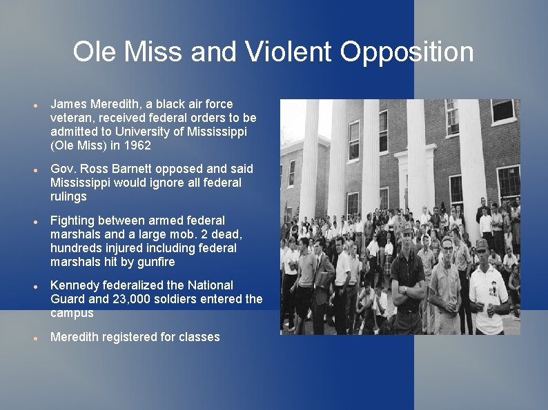 Ole Miss and Violent Opposition James Meredith, a black air force veteran, received federal