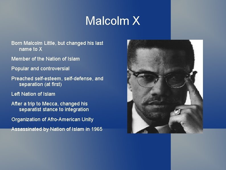 Malcolm X Born Malcolm Little, but changed his last name to X Member of