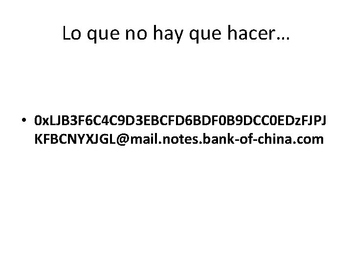 Lo que no hay que hacer… • 0 x. LJB 3 F 6 C