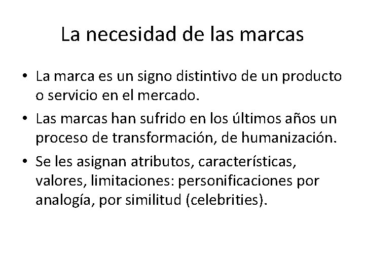 La necesidad de las marcas • La marca es un signo distintivo de un