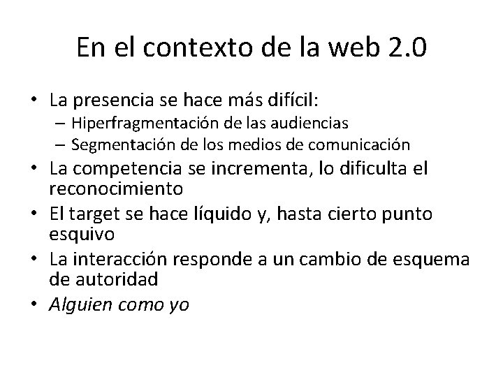 En el contexto de la web 2. 0 • La presencia se hace más