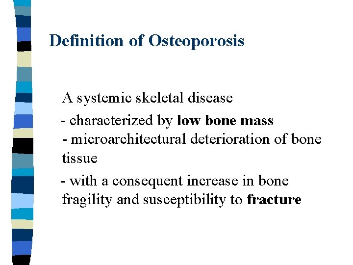 Definition of Osteoporosis A systemic skeletal disease - characterized by low bone mass -