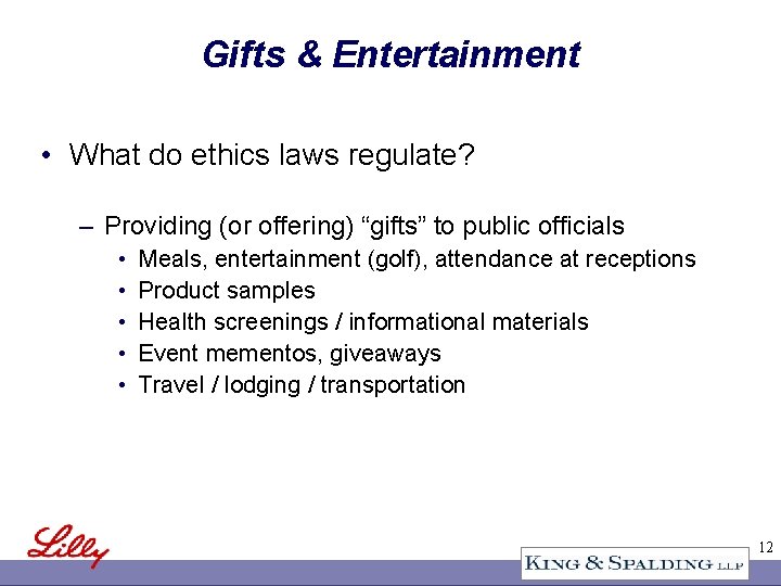 Gifts & Entertainment • What do ethics laws regulate? – Providing (or offering) “gifts”