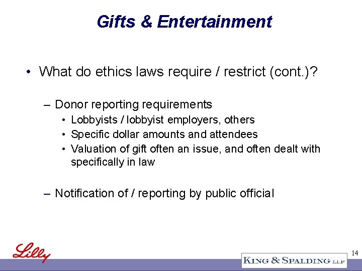 Gifts & Entertainment • What do ethics laws require / restrict (cont. )? –
