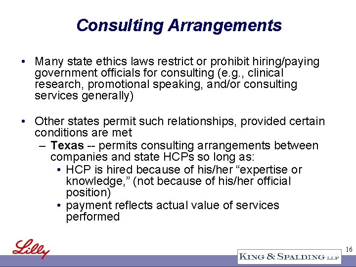 Consulting Arrangements • Many state ethics laws restrict or prohibit hiring/paying government officials for