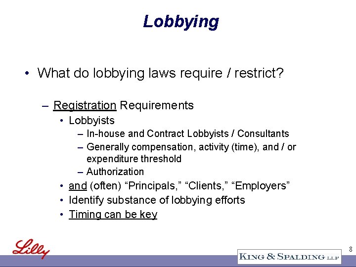 Lobbying • What do lobbying laws require / restrict? – Registration Requirements • Lobbyists