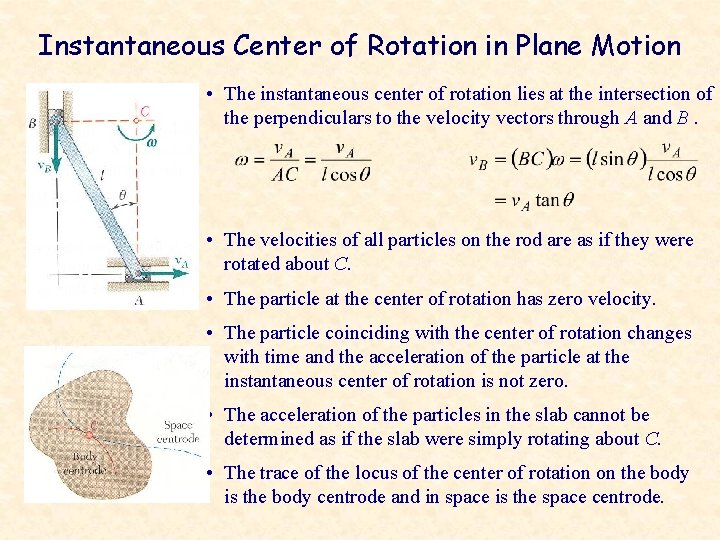 Instantaneous Center of Rotation in Plane Motion • The instantaneous center of rotation lies