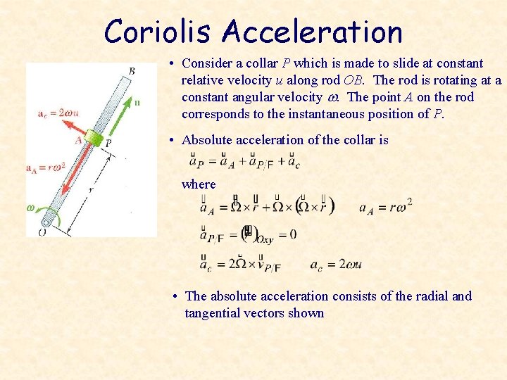 Coriolis Acceleration • Consider a collar P which is made to slide at constant